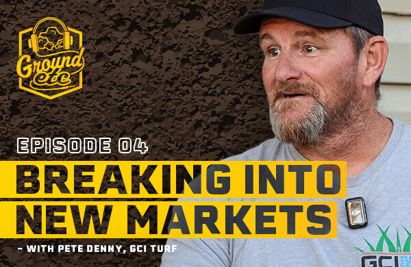 'Ground Etc' podcast logo in the top left corner. Under that says, 'Episode 4: Breaking Into New Markets - With Pete Denny, GCI Turf' with Pete Denny being displayed to the right.
