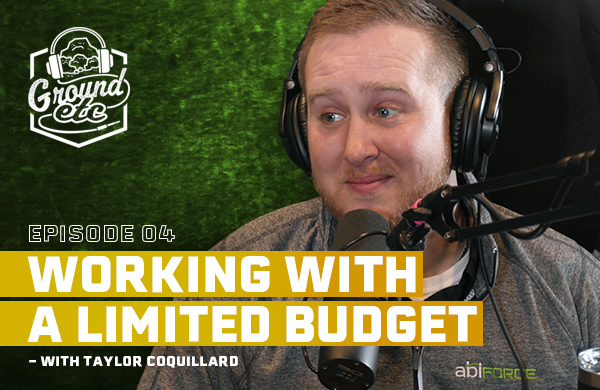 'Ground Etc' podcast logo in the top left corner. Under that says, 'Episode 4: Working With a Limited Budget - With Taylor Coquillard' with Taylor Coquillard being displayed to the right.